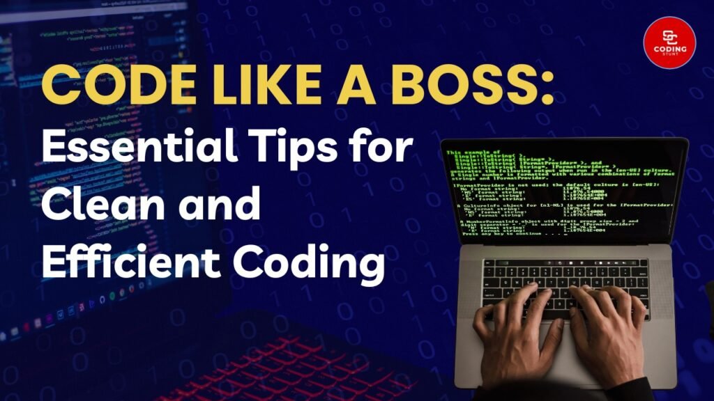 Code Like a Boss: Essential Tips for Clean and Efficient Coding ...