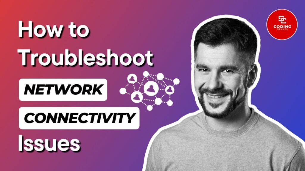 How to Troubleshoot Network Connectivity Issues: A Comprehensive Guide ...